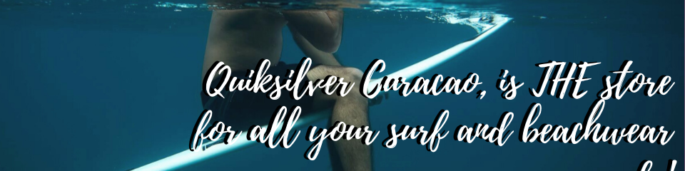 Quiksilver Curacao, the store for all your surf and beachwear needs